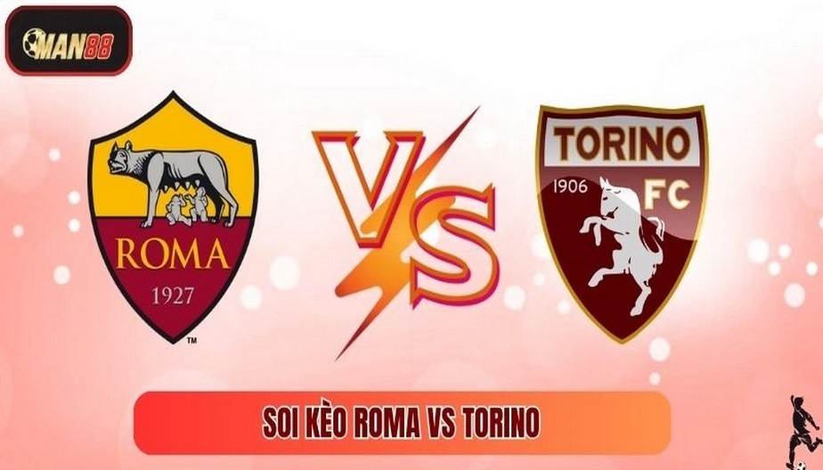 MAN88 Soi Kèo Roma Vs Torino - Nhận Định Và Dự Đoán Ngày 14/9/2025